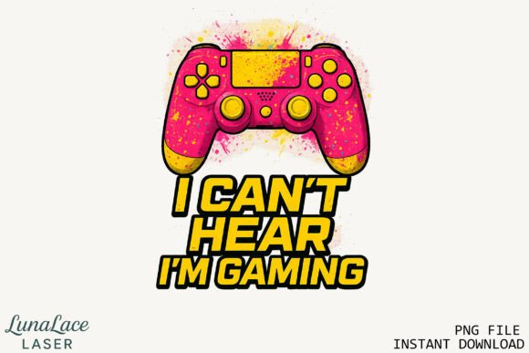 Gaming PNG I Can't Hear, I'm Gaming