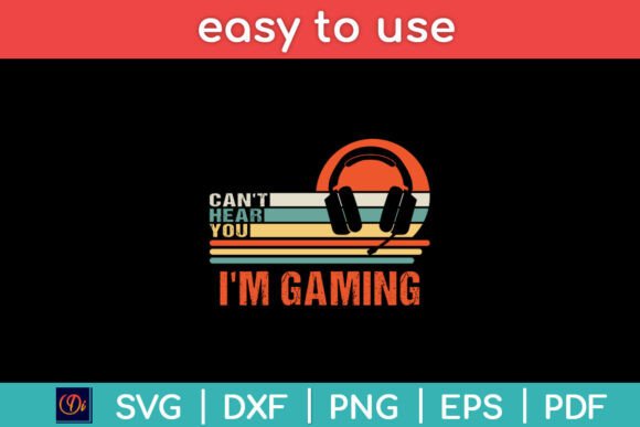 I Can’t Hear You I’m Gaming Gamer: The Ultimate SVG Design for Gamers and Creators
