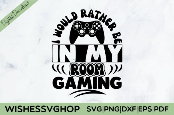 I Would Rather Be in My Room Gaming SVG